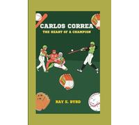 CARLOS CORREA: THE HEART OF A CHAMPION