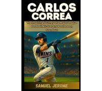 CARLOS CORREA: The Inspiring Journey of a Major League Baseball All-Star and Postseason Standout