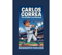 CARLOS CORREA: The Kid Who Loved Baseball- Biography For Kids