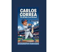 CARLOS CORREA: The Kid Who Loved Baseball- Biography For Kids