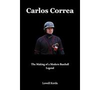 Carlos Correa: The Making of a Modern Baseball Legend