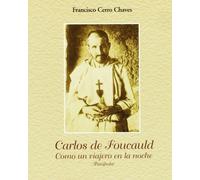 Carlos de Foucauld. Como un viajero en la noche (Joya)