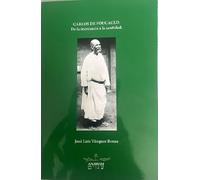 Carlos de Foucauld.: De la increencia a la santidad.