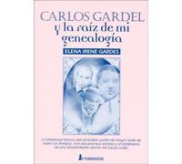Carlos Gardel y La Raiz de Mi Genealogia