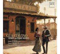 Carlos Guastavino : Mélodies et œuvres pour piano. Scibor, Wegrzyn, Keska.