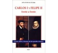 Carlos I y Felipe II frente a frente: Glorias, Mitos y Fracasos de DOS Grandes Reinados (Historia y Biografías)