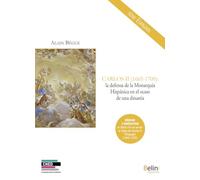 CARLOS II (1665-1700) - La defensa de la monarquía hispánica en el ocaso de una dinastía: Le siècle d'Or en sursis : le règne de Charles II d'Espagne