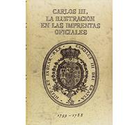 Carlos III, la Ilustración en las imprentas oficiales (Textos Históricos)