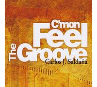 Carlos J Saldana - C'Mon Feel The Groove