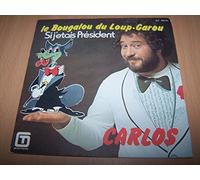 CARLOS - LE BOUGALOU DU LOUP-GAROU / SI J'ETAIS PRESIDENT