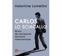 Carlos lo Sciacallo. Storia del più temuto terrorista internazionale (I Robinson. Letture)