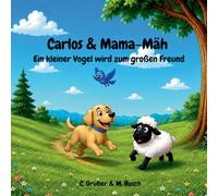 Carlos & Mama-Mäh: Ein kleiner Vogel wird zum großen Freund: 2