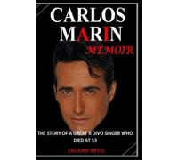 CARLOS MARIN MEMOIR: THE STORY OF A GREAT II DIVO SINGER WHO DIED AT 53