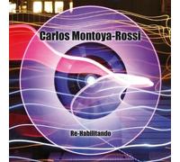 Carlos Montoya-Rossi - Re-Habilitando