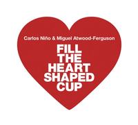 Carlos Nino - Fill the Heart Shaped Cup