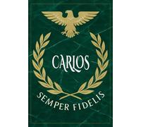 Carlos: Roman Military Notebook for Carlos - Semper Fidelis Gift for Veterans, Soldiers, Marines, or History Lovers - Personalized Ancient Rome Journal for Men