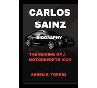 Carlos Sainz Biography: The Making of a Motorsports Icon