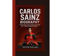 CARLOS SAINZ BIOGRAPHY: The Relentless Journey of Spain’s Formula One Star - Speed, Strategy, And Legacy