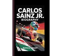 CARLOS SAINZ JR. BIOGRAPHY: From Karting Prodigy to Ferrari Star, The Inspiring Life, Career, and Legacy of Formula 1’s Smooth Operator