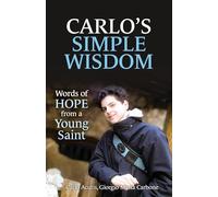 Carlo's Simple Wisdom: Words of Hope from a Young Saint