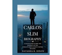 carlos slim biography: A Calculated Climb: The Journey of the World's Most Elusive Empire Builder
