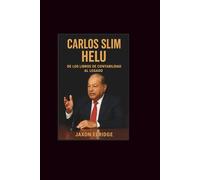 Carlos slim helu: De los libros de contabilidad al legado