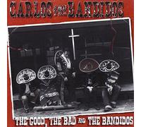 Carlos & The Bandidos - Good the Bad & the B
