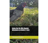 Carlos the Itty-Bitty Rooster: Adventures on Barker’s Farm