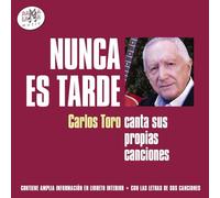 Carlos Toro - Nunca es tarde. Carlos Toro canta sus propias canciones