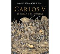 Carlos V, el césar y el hombre (Espasa Biografías y Memorias)