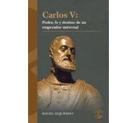 Carlos V: Poder Fe Y Destino De Un Emperador Universal