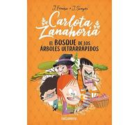 Carlota Zanahoria 4. El bosque de los árboles ultrarrápidos
