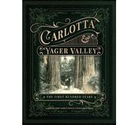 Carlotta and Yager Valley: The First Hundred Years (Hydesville/Carlotta History)
