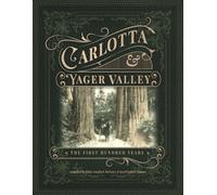 Carlotta and Yager Valley: The First Hundred Years (Hydesville/Carlotta History)