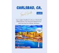 CARLSBAD, CA, TRAVEL GUIDE 2026: Your Complete Handbook to Discover LEGOLAND California Resort, Top Attractions, Beaches & Turn LEGO into Once-in-a-Lifetime Adventures