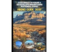 CARLSBAD CAVERNS & GUADALUPE MOUNTAINS NATIONAL PARKS HIKING GUIDE 2025 (Destinations Tours Guide)