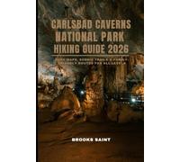 CARLSBAD CAVERNS NATIONAL PARK HIKING GUIDE 2026: EASY MAPS, SCENIC TRAILS & FAMILY-FRIENDLY ROUTES FOR ALL LEVELS (ROAM THE EARTH)