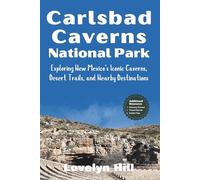 Carlsbad Caverns National Park Travel Guide: Exploring New Mexico’s Iconic Caverns, Desert Trails, and Nearby Destinations (Global Travel Guide Series)