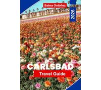 CARLSBAD Travel Guide 2026: Discover Coastal Beaches, Flower Fields, Outdoor Adventures, Local Dining, and Practical Tips for Your California Getaway
