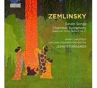 Carlstedt, Jenny Lapland Chamber Orchestra Storgards, John - Zemlinsky : Seven Songs, Chamber Symphony / Storgårds