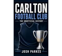 Carlton Football Club: The Unofficial History