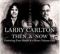 Carlton, Larry - Then & Now
