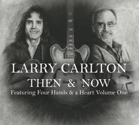 Carlton, Larry - Then & Now Featuring Four Hands & A Heart Volume One Box set Edition by Carlton, Larry (2012) Audio CD