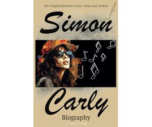 Carly Simon Biography: The Original Journey of an Artist and Author