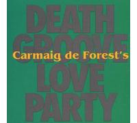 Carmaig de Forest - Death Groove Love Party