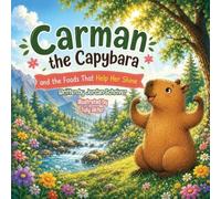 Carman the Capybara and the Foods that Help Her Shine