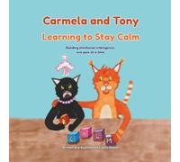 Carmela and Tony: Learning to Stay Calm: Building emotional intelligence, one paw at a time. (Carmela and Tony's Early Steps)