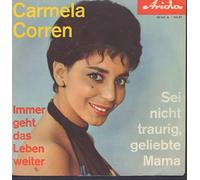 CARMELA CORREN - Sei nicht traurig, geliebte Mama /Immer geht das Leben weiter (7" Vinyl Single)