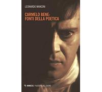 Carmelo Bene: fonti della poetica (Filosofie del teatro)