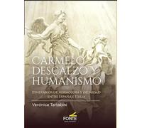 CARMELO DESCALZO Y HUMANISMO (HISTORIA DEL CARMEN DESCALZO)